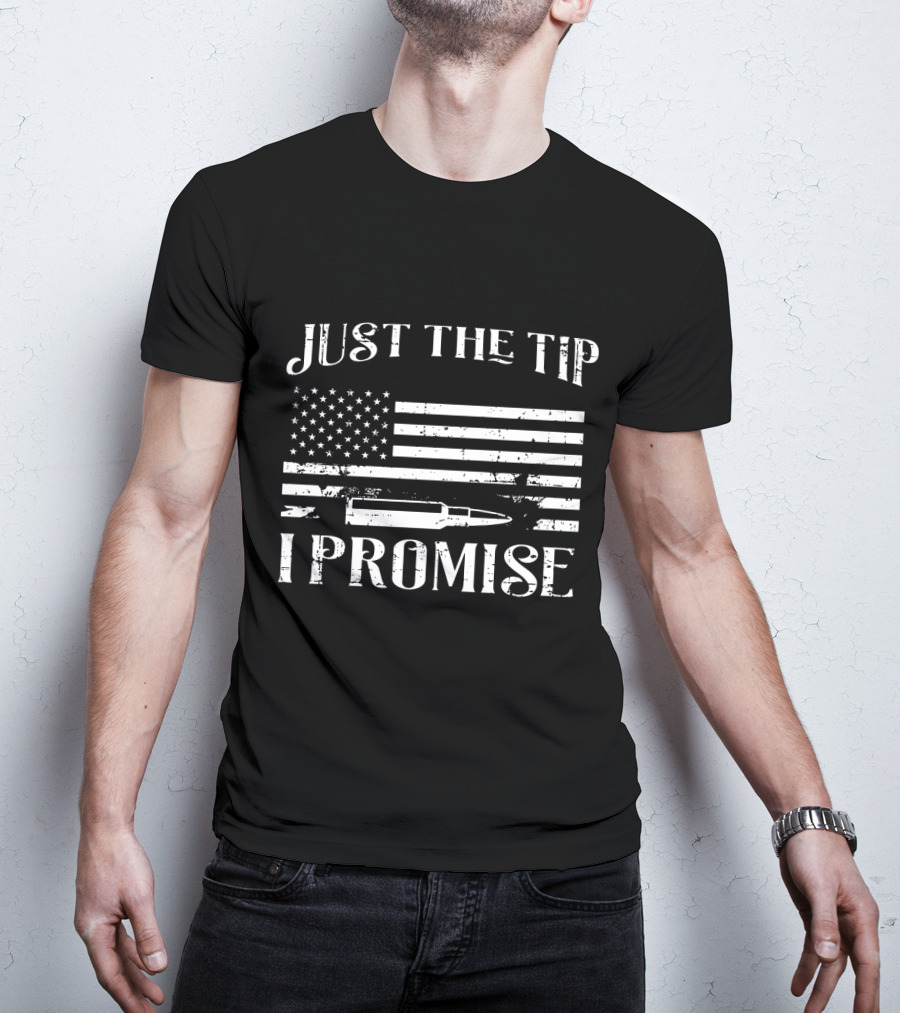 USA Flag Just The Tip I Promise Gun Owner T-Shirt