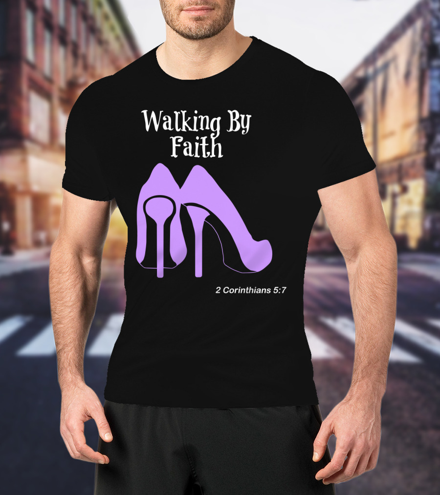 Walking By Faith 2 Corinthians 5:7 Purple High Heel T-Shirt