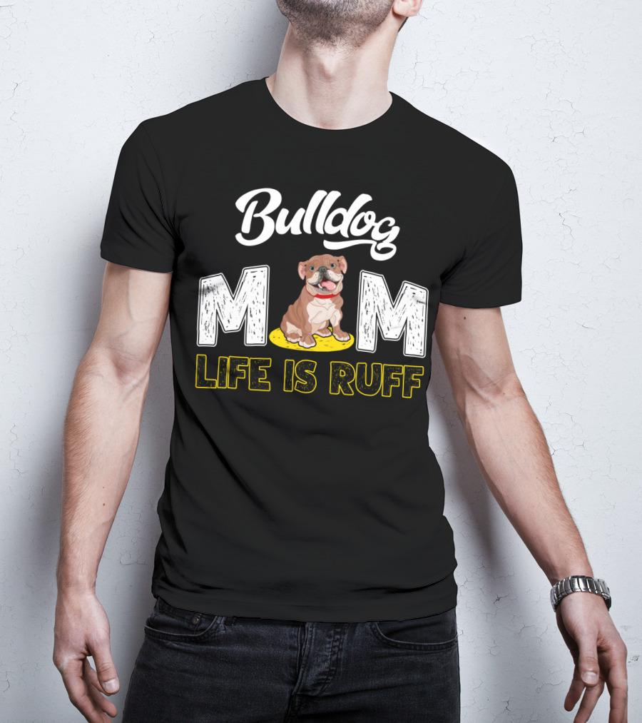 Bulldog Mom Life Is Ruff Yellow Leash T-Shirt