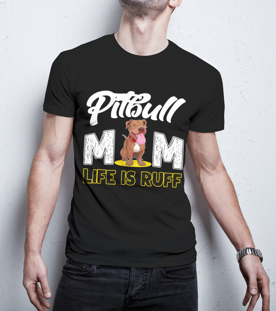 Pitbull Mom Life Is Ruff T-Shirt