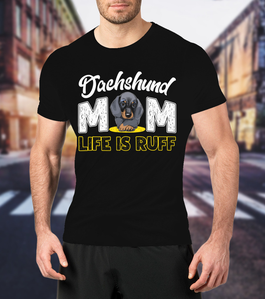 Dachshund Mom Life Is Ruff Puppy T-Shirt