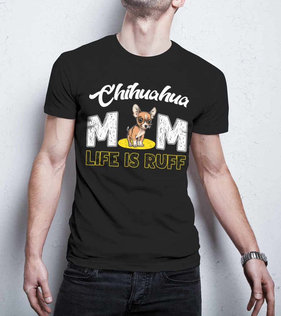Chihuahua Mom Life Is Ruff With Cute Puppy T-Shirt