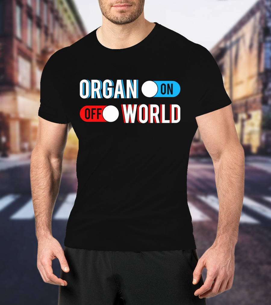 Organ On Off World T-Shirt
