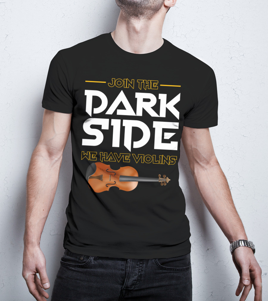 Join The DARK SIDE We Have VIOLINS Star Wars Parody With Violin T-Shirt
