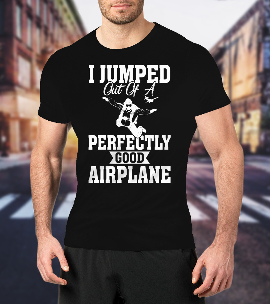 I Jumped Out Of A Perfectly Good Airplane Skydiving Iconic T-Shirt