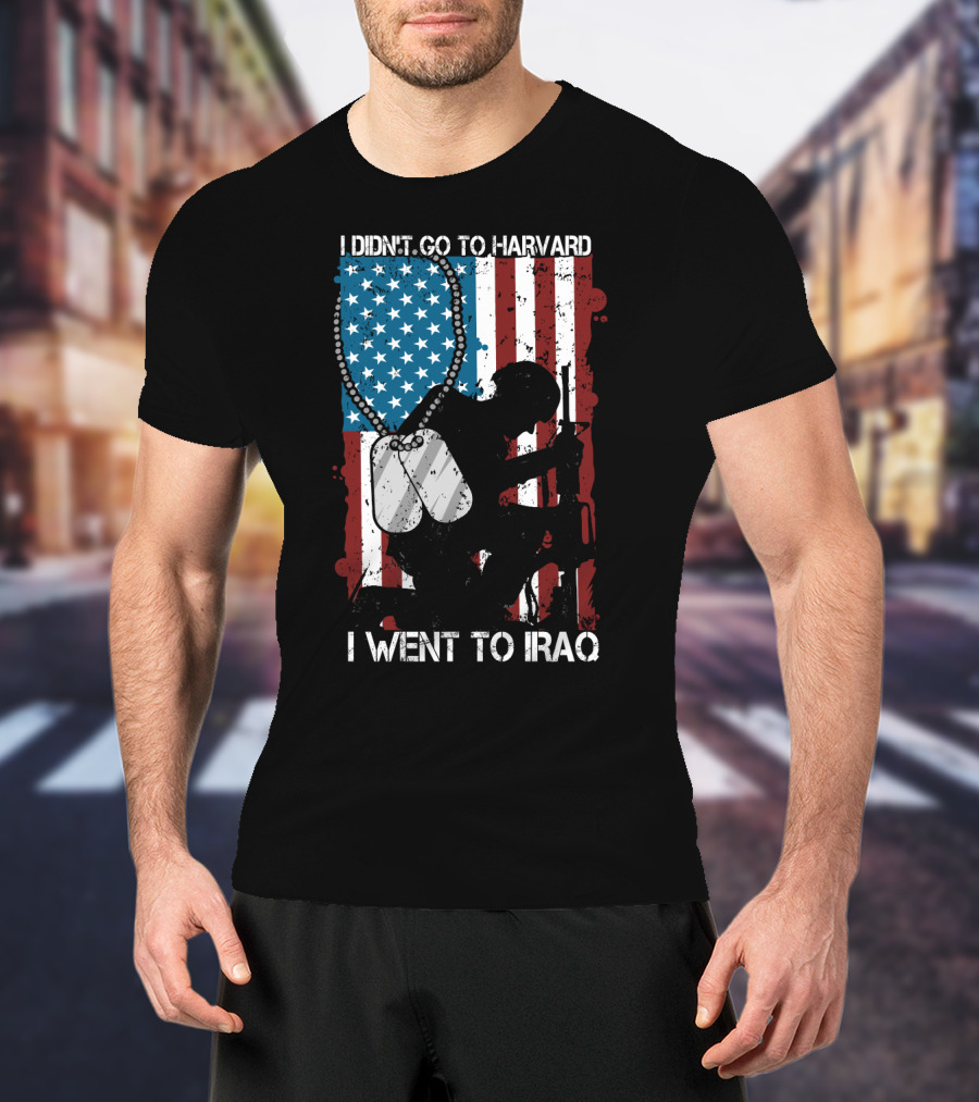 I Didn't Go To Harvard I Went To Iraq American Flag Soldier Dog Tags T-Shirt