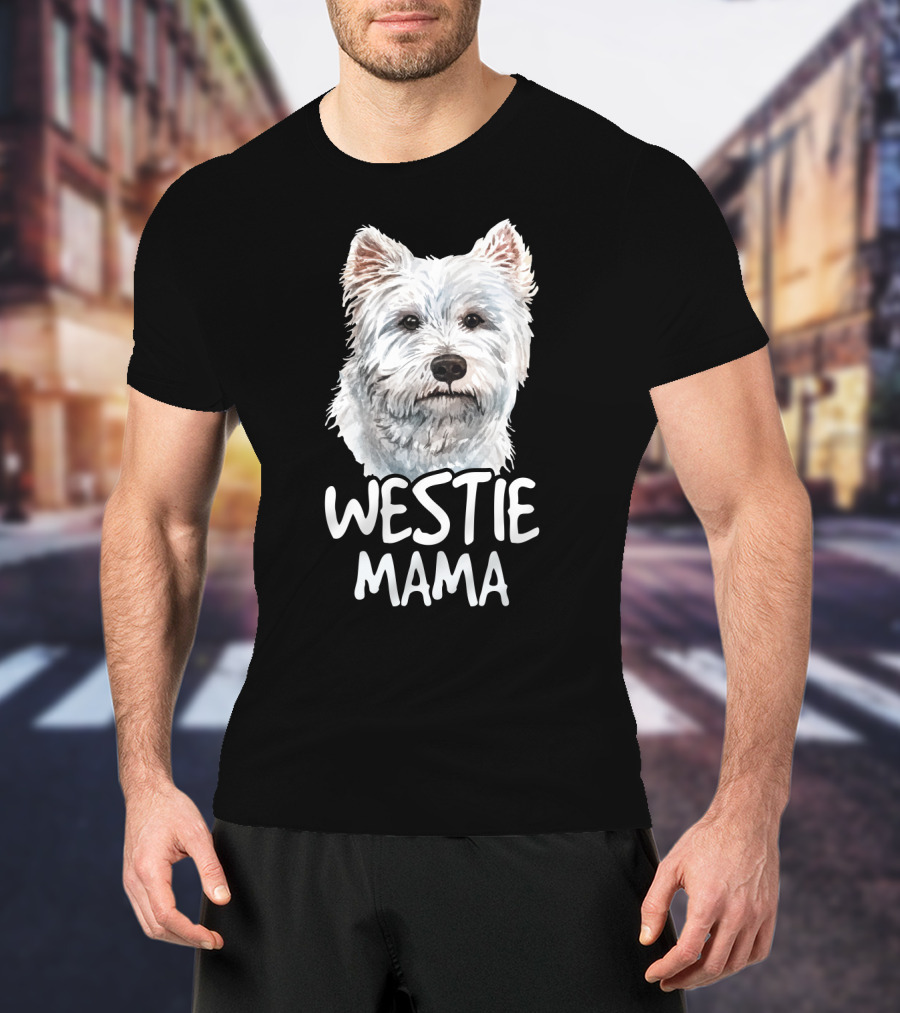 WESTIE MAMA White Terrier Dog Lover Mom T-Shirt