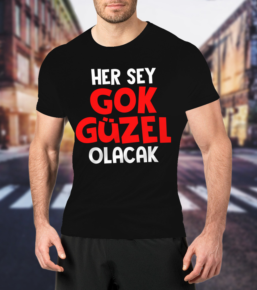 Her Sey Gok Guzel Olacak Text T-Shirt