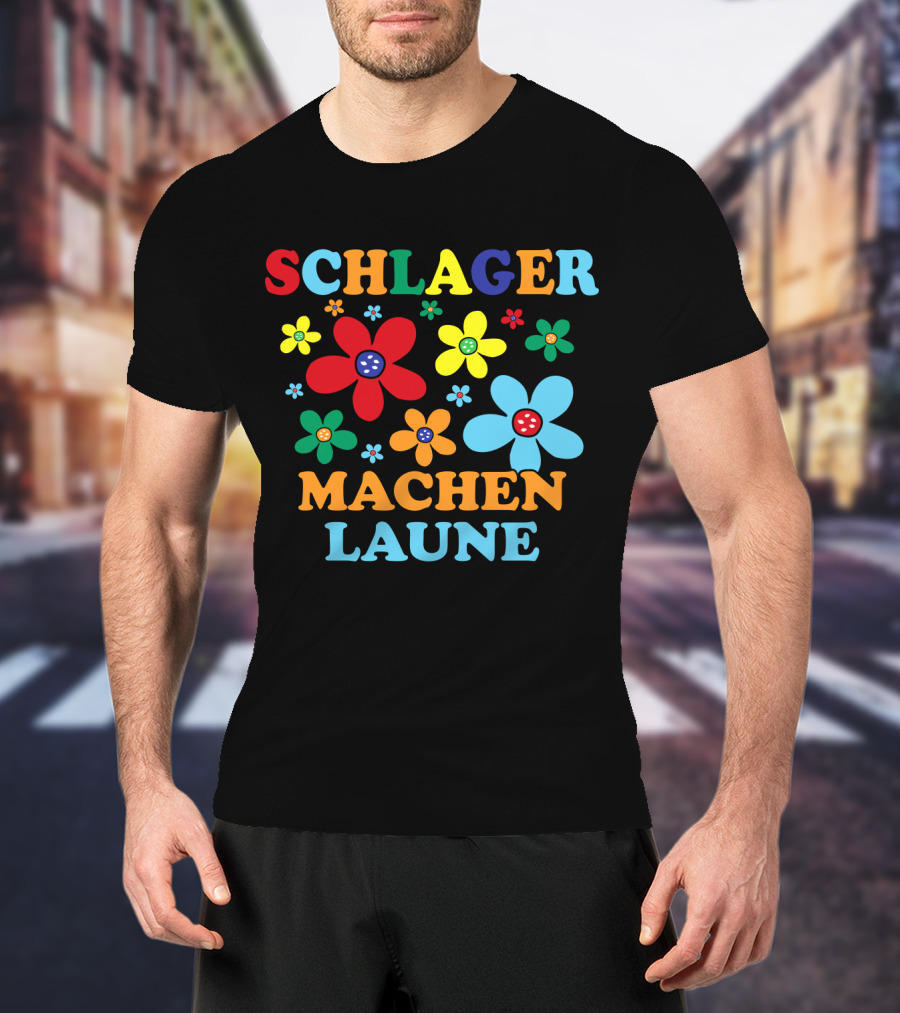 Schlager Schlagermusik Machen Laune Blumen Schlagerfan T-Shirt