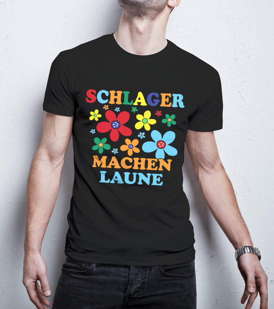 Schlager Schlagermusik Machen Laune Blumen Schlagerfan T-Shirt