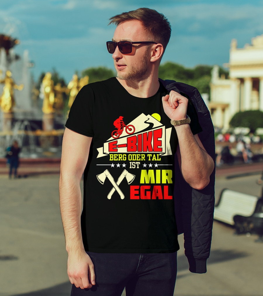 E-Bike Berg Oder Tal Ist Mir Egal Fahrrad Elektrofahrrad Mann Spruch T-Shirt