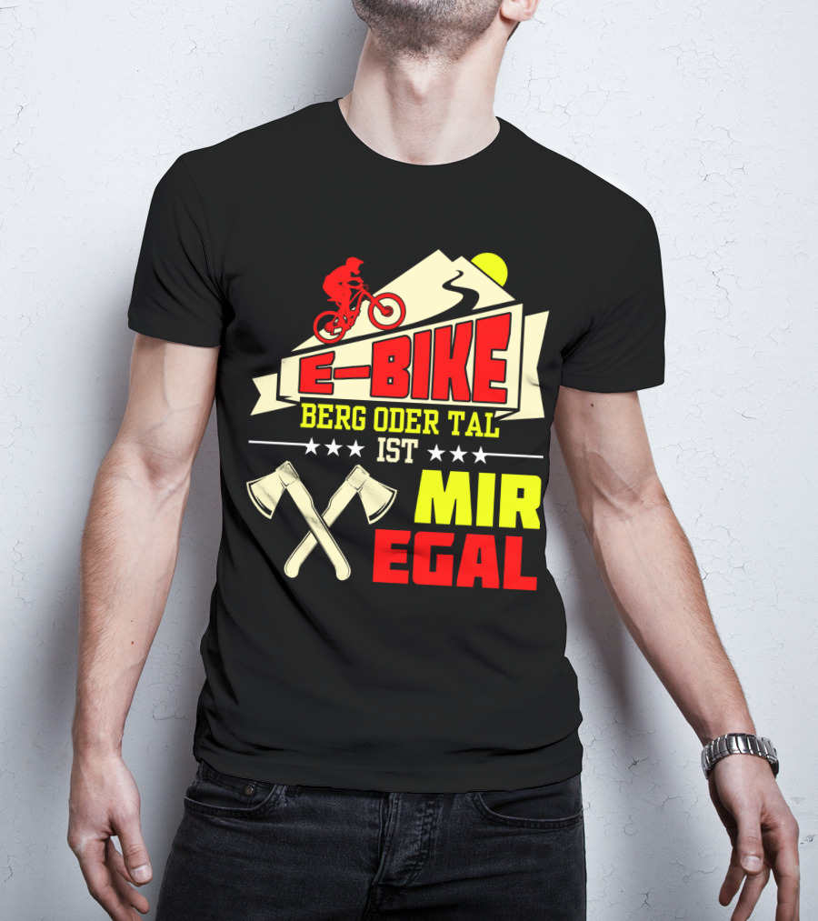 E-Bike Berg Oder Tal Ist Mir Egal Fahrrad Elektrofahrrad Mann Spruch T-Shirt