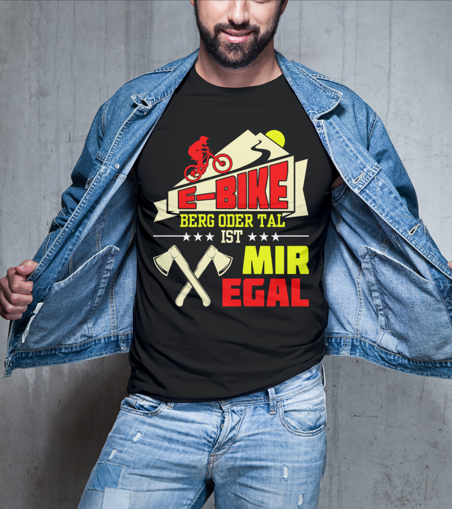 E-Bike Berg Oder Tal Ist Mir Egal Fahrrad Elektrofahrrad Mann Spruch T-Shirt