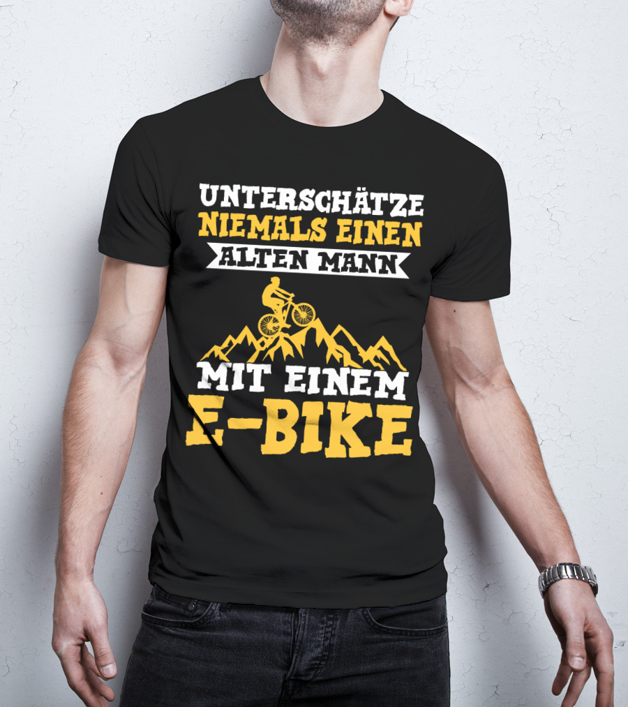 Unterschätze Niemals Einen Alten Mann Mit Einem E-Bike E-Bike Fahrrad Elektrofahrrad T-Shirt