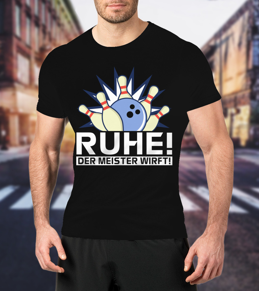RUHE Der Meister Wirft Bowlingkugel Strikes Pins Bowler T-Shirt
