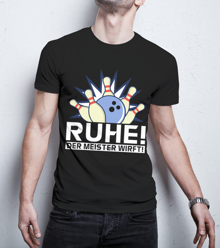 RUHE Der Meister Wirft Bowlingkugel Strikes Pins Bowler T-Shirt