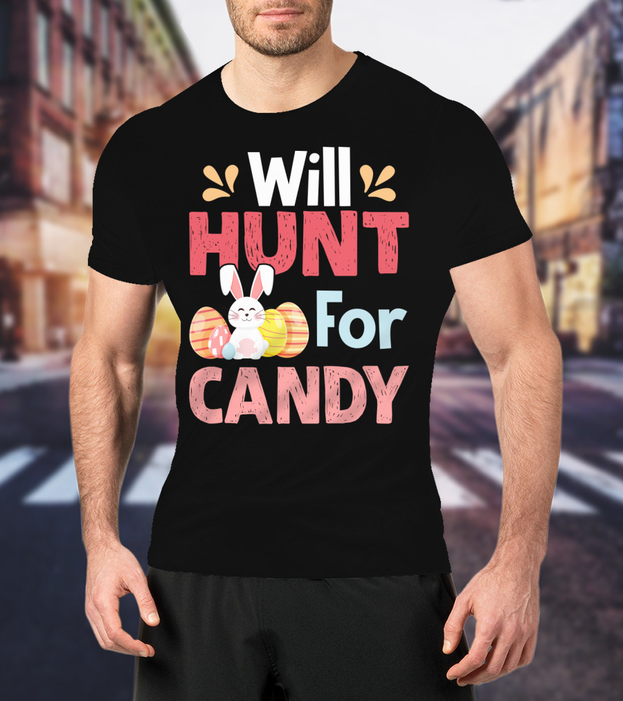 Will Hunt For Candy Bunny Easter Eggs T-Shirt