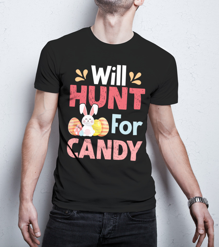 Will Hunt For Candy Bunny Easter Eggs T-Shirt