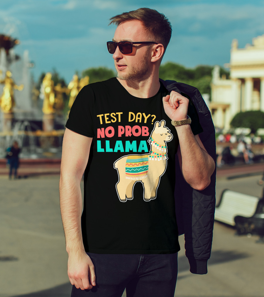 Test Day? No Prob Llama Funny Teacher Exam Llama Lovers T-Shirt