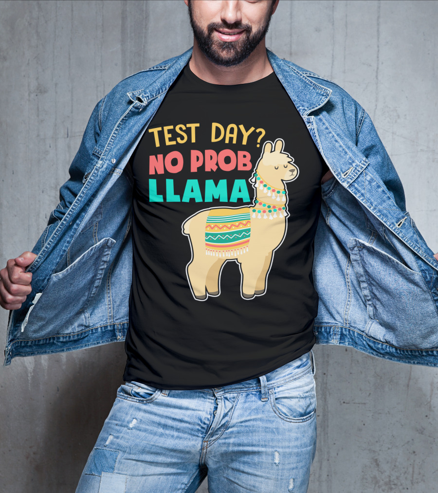 Test Day? No Prob Llama Funny Teacher Exam Llama Lovers T-Shirt