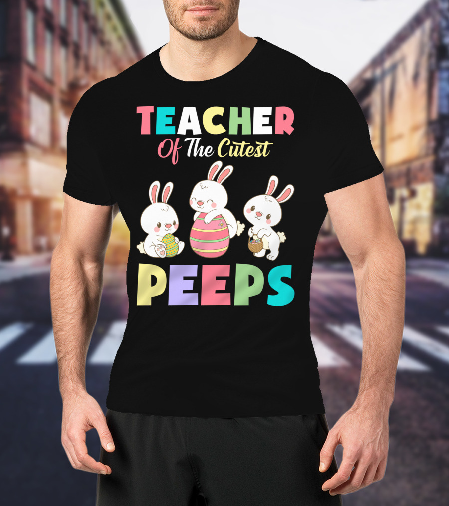 Teacher Of The Cutest Easter Bunny Peeps T-Shirt