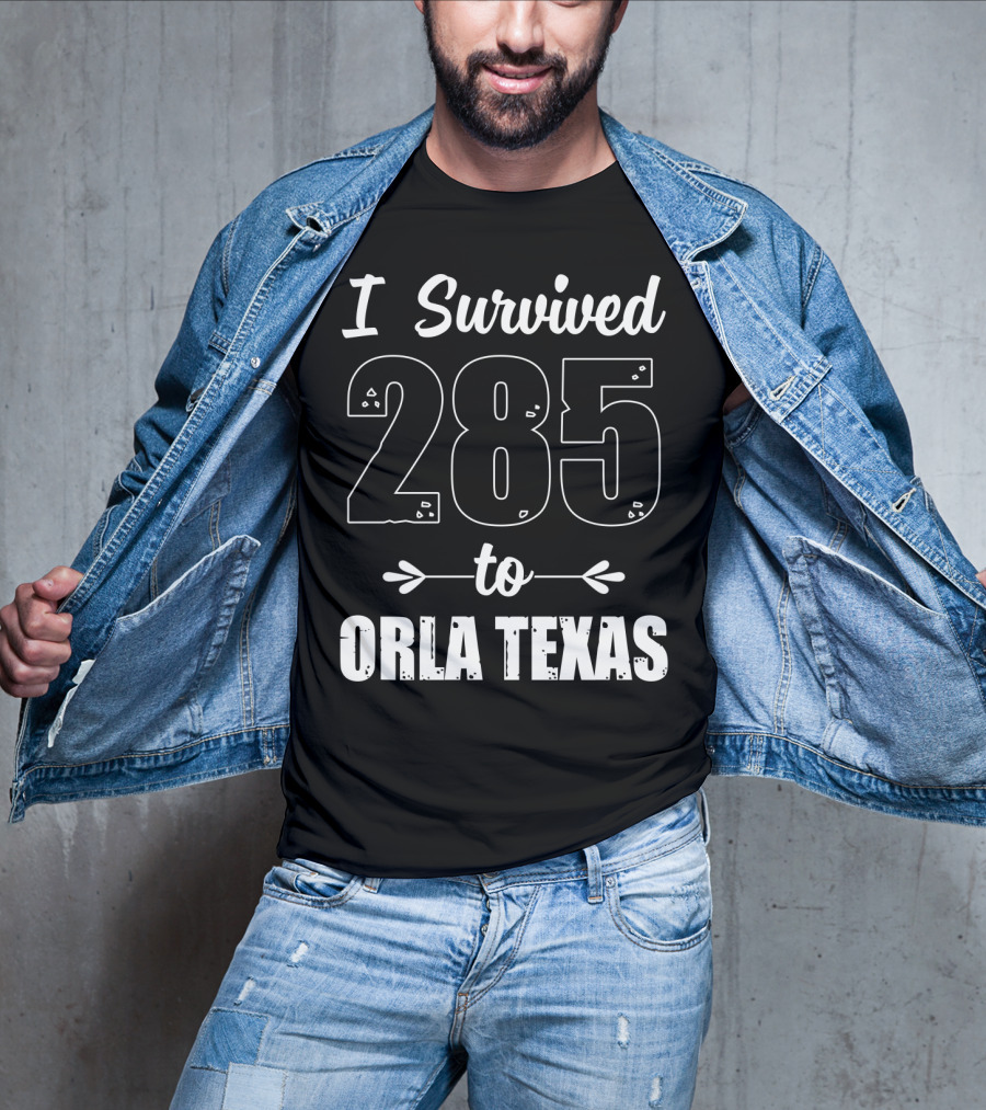 I Survived 285 To Orla Texas Journey T-Shirt