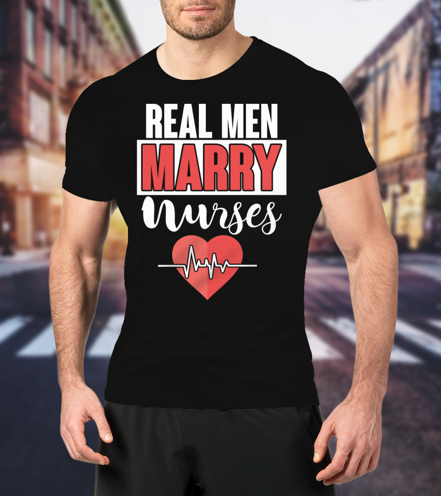 Real Men Marry Nurses Heartbeat Design For Nurse Husband T-Shirt