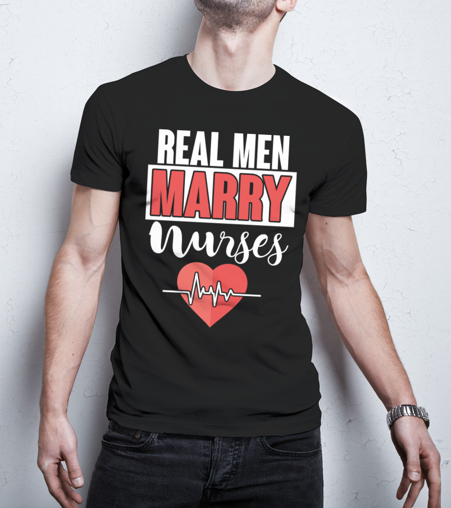 Real Men Marry Nurses Heartbeat Design For Nurse Husband T-Shirt