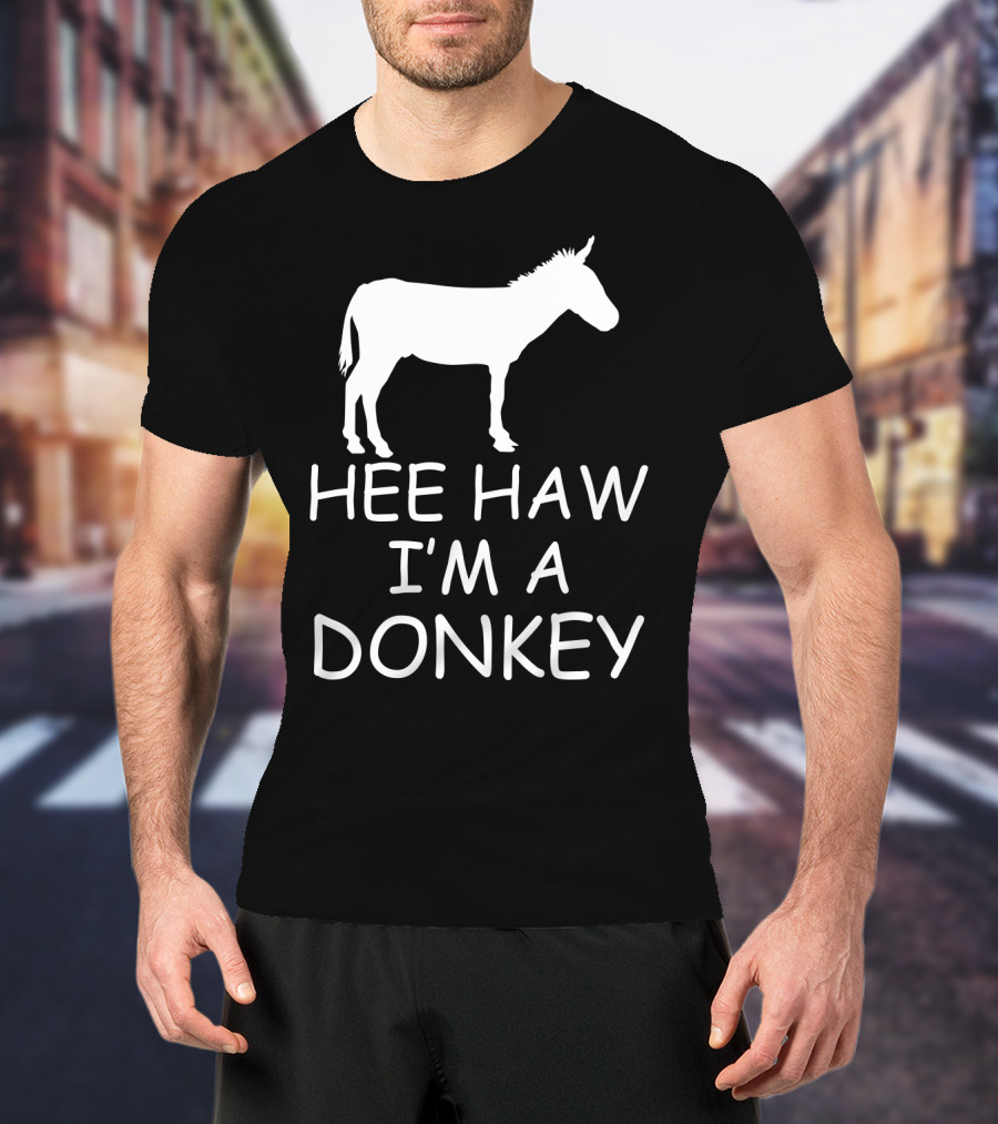 Hee Haw I'm A Donkey T-Shirt