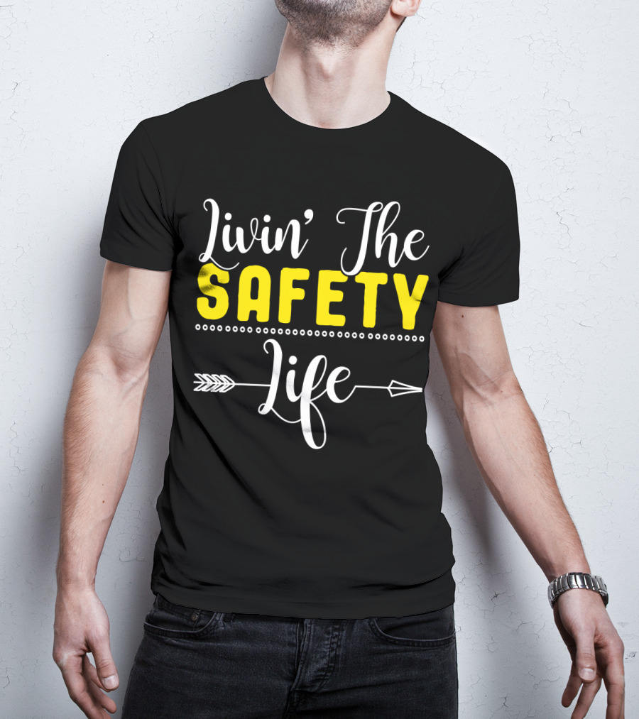 OSHA Health Safety Manager Safety Officer Livin' The Safety Life T-Shirt