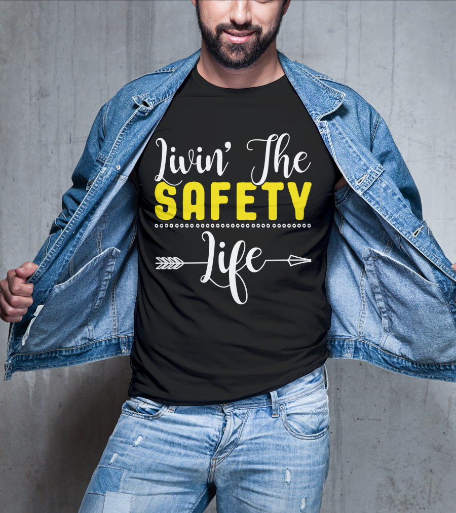 OSHA Health Safety Manager Safety Officer Livin' The Safety Life T-Shirt