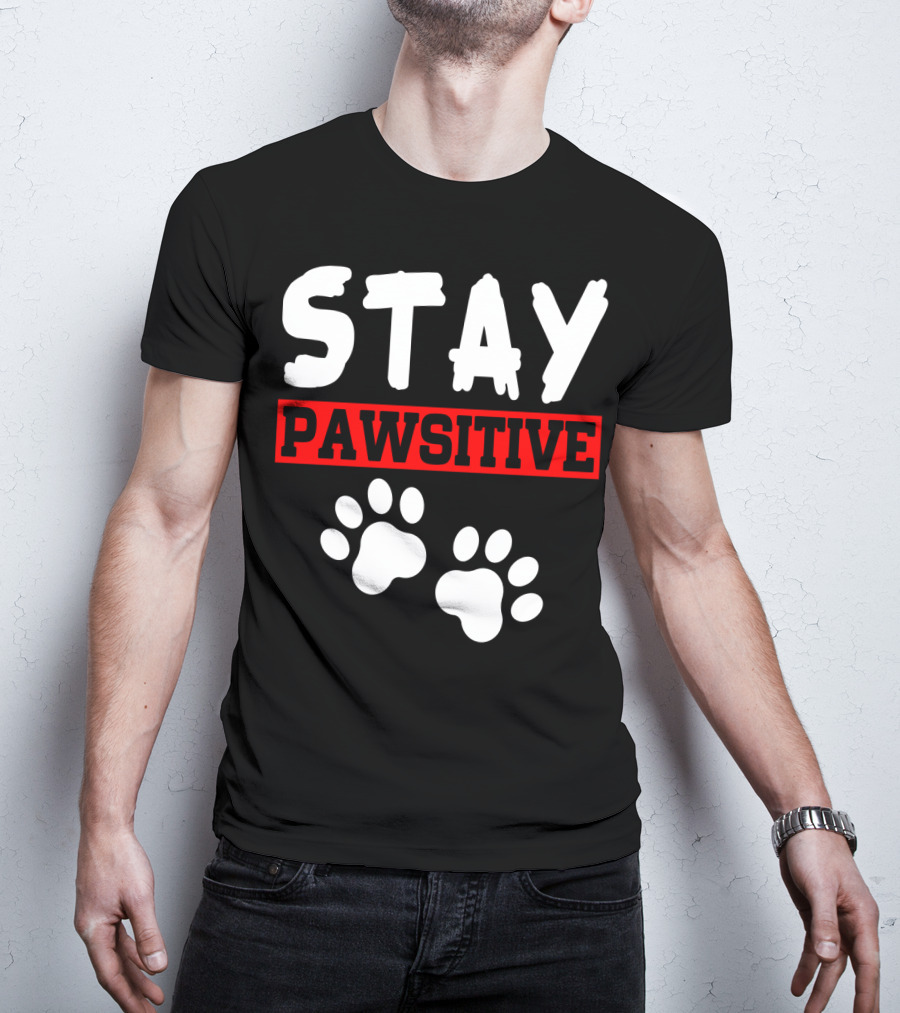 STAY PAWSITIVE Paw Prints Motivational Message T-Shirt