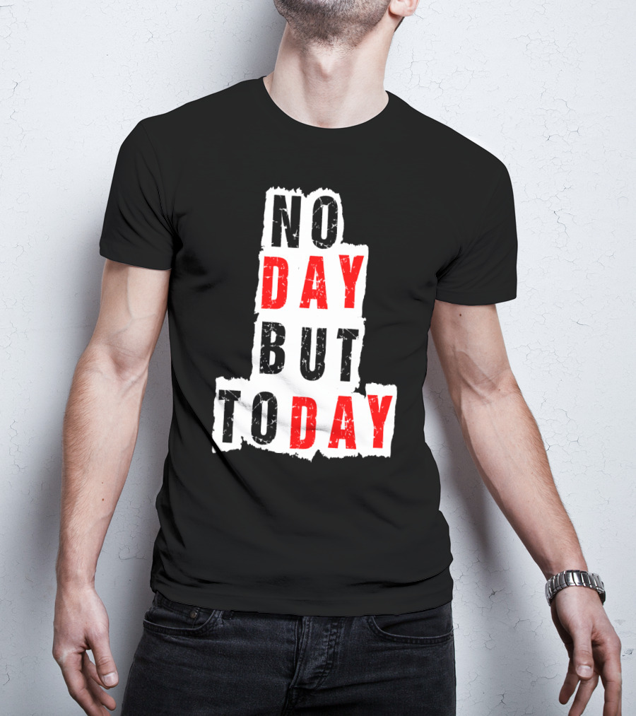 No Day But Today Rent Inspirational Theatre Concept T-Shirt