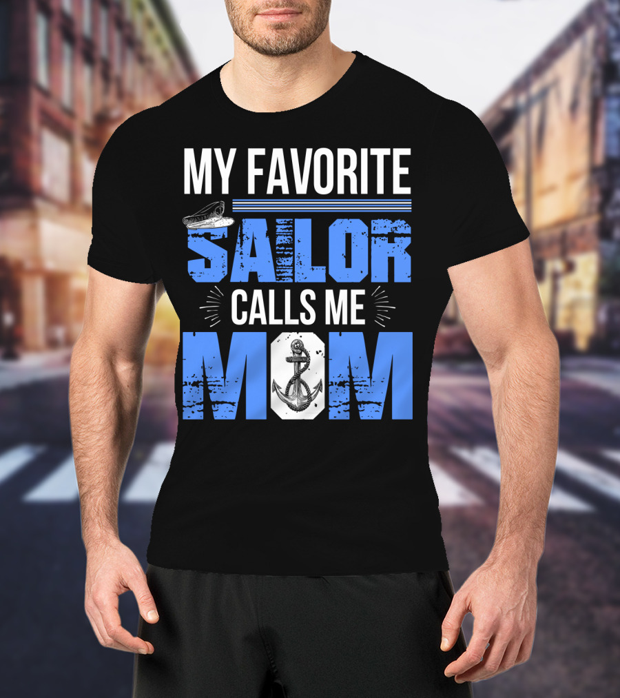 My Favorite Sailor Calls Me Mom T-Shirt