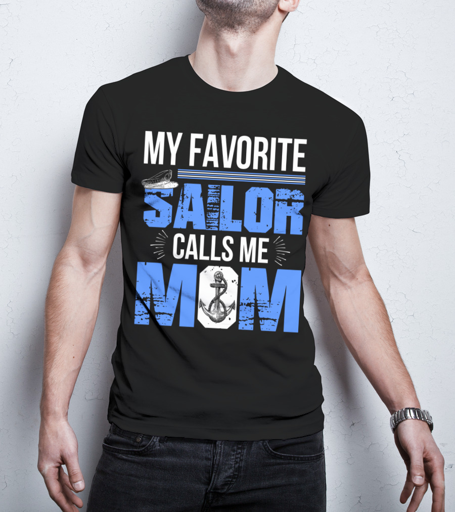 My Favorite Sailor Calls Me Mom T-Shirt