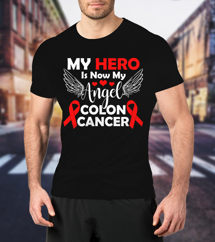 MY HERO Is Now My Angel Colon Cancer T-Shirt