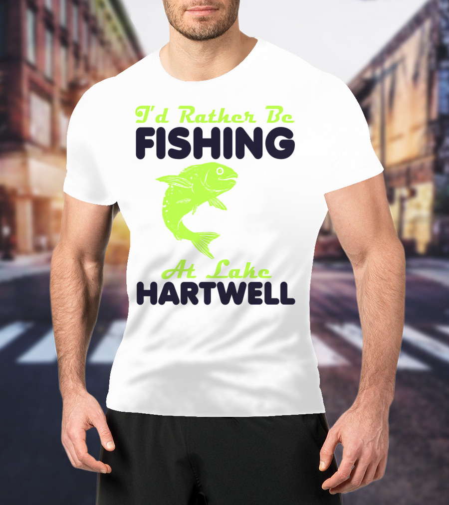 I'd Rather Be Fishing At Lake Hartwell T-Shirt