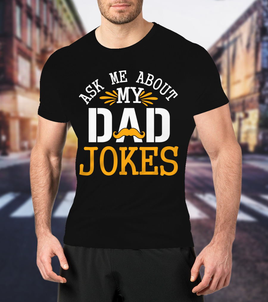 Ask Me About My Dad Jokes Mustache T-Shirt