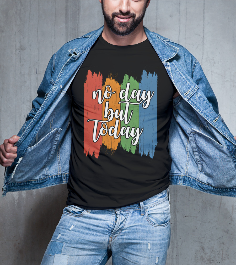 No Day But Today Multicolored Brush Strokes T-Shirt