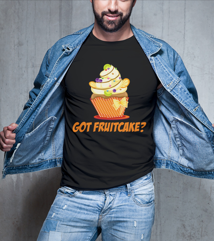 Got Fruitcake Colorful Cupcake T-Shirt