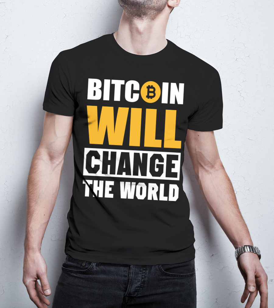 Bitcoin Will Change The World T-Shirt