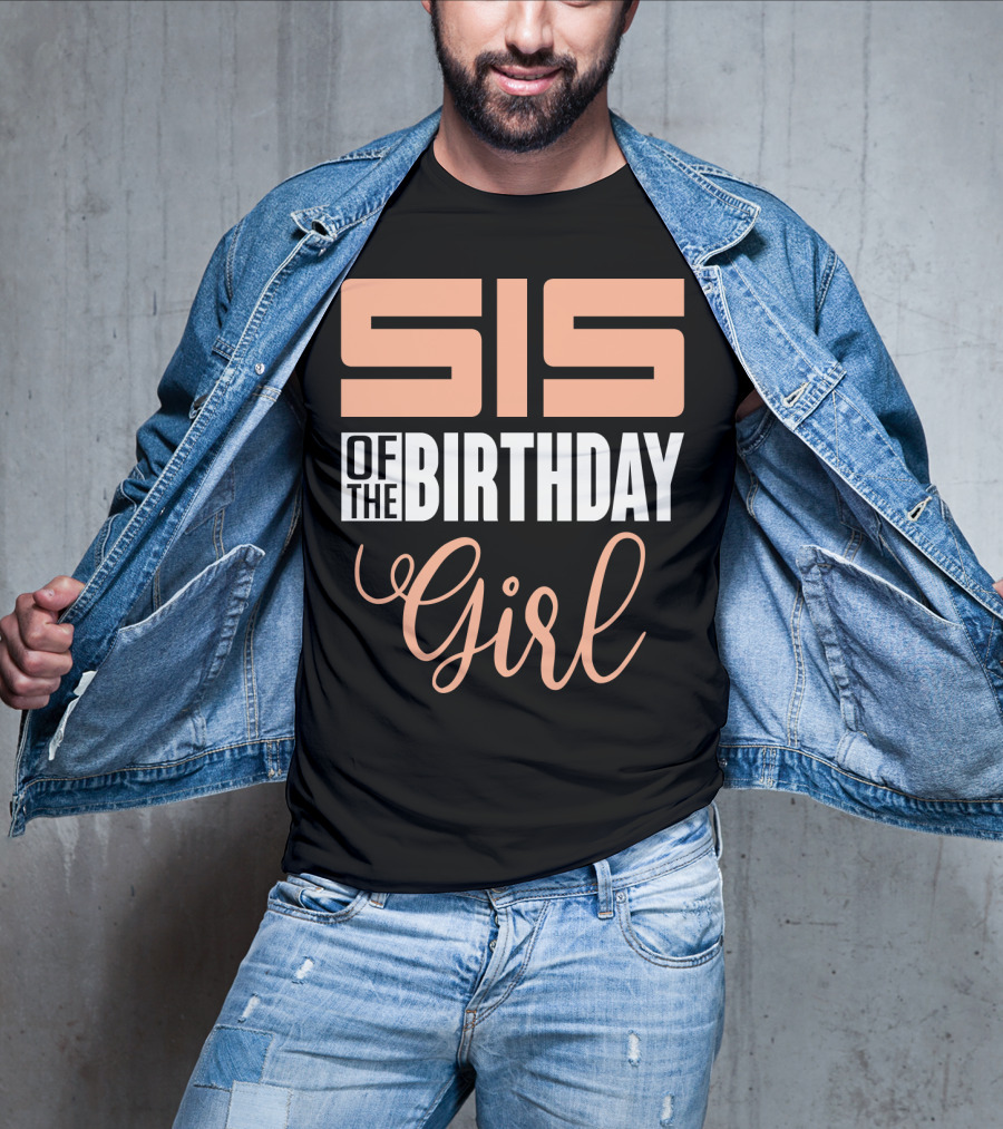 Sis Of The Birthday Girl Family Celebration Event Party T-Shirt
