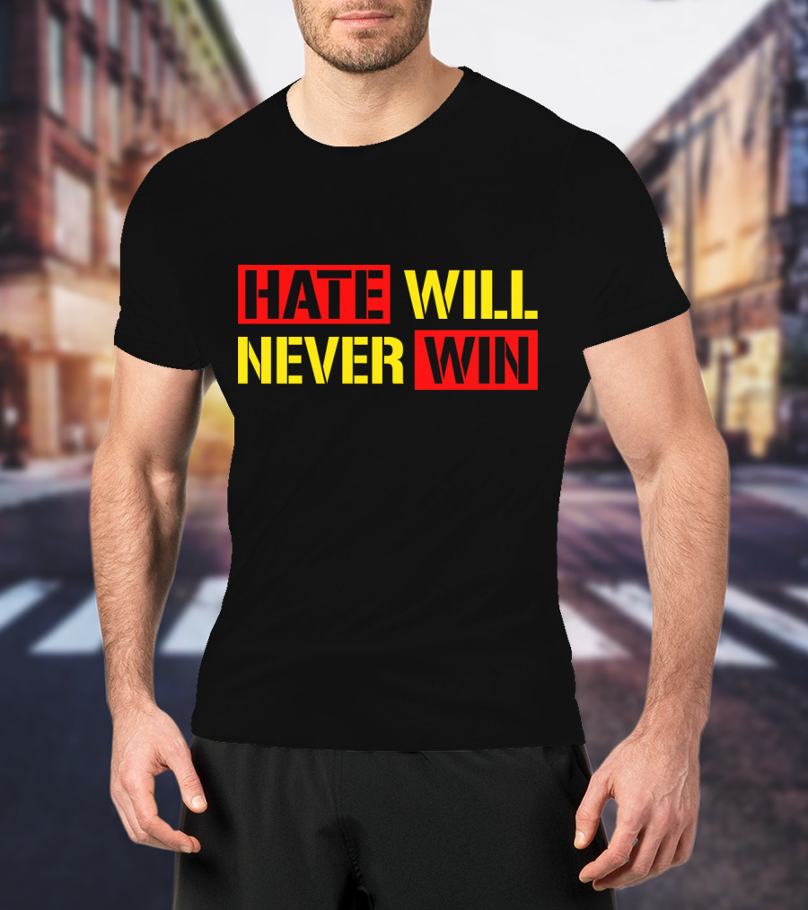 Hate Will Never Win T-Shirt