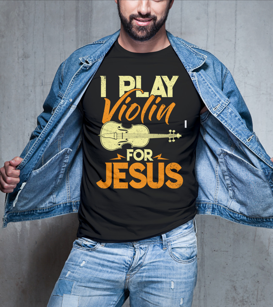 I Play Violin For Jesus Violin T-Shirt