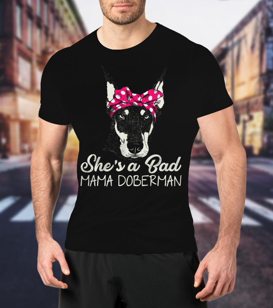 She's A Bad Mama Doberman With Polka Dot Bandana T-Shirt