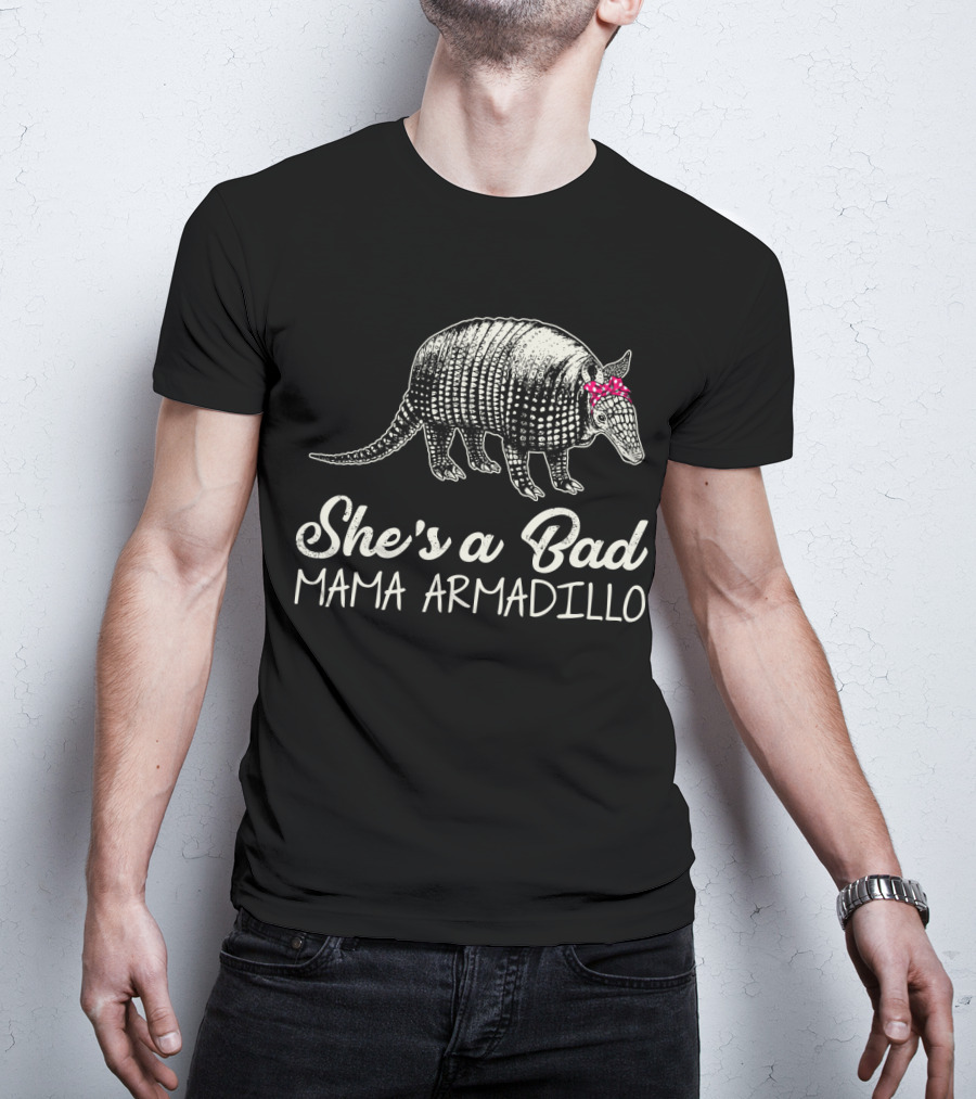 She's A Bad Mama Armadillo T-Shirt