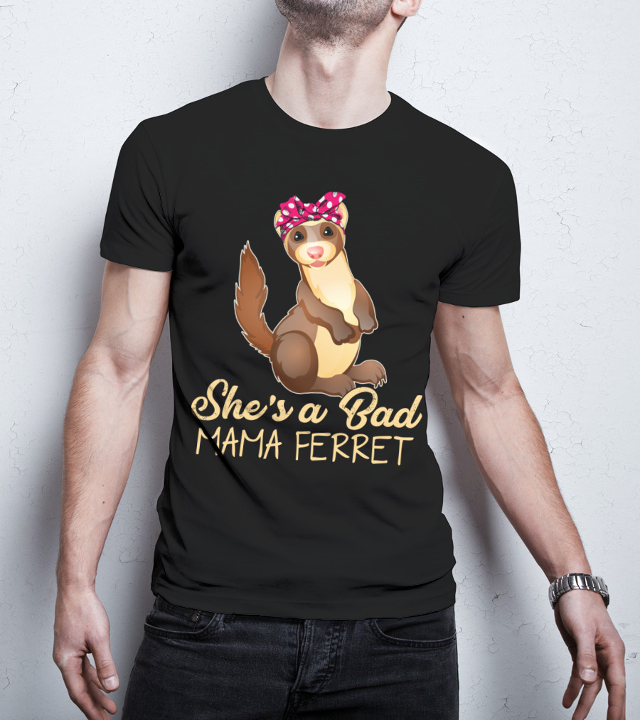She's A Bad Mama Ferret T-Shirt