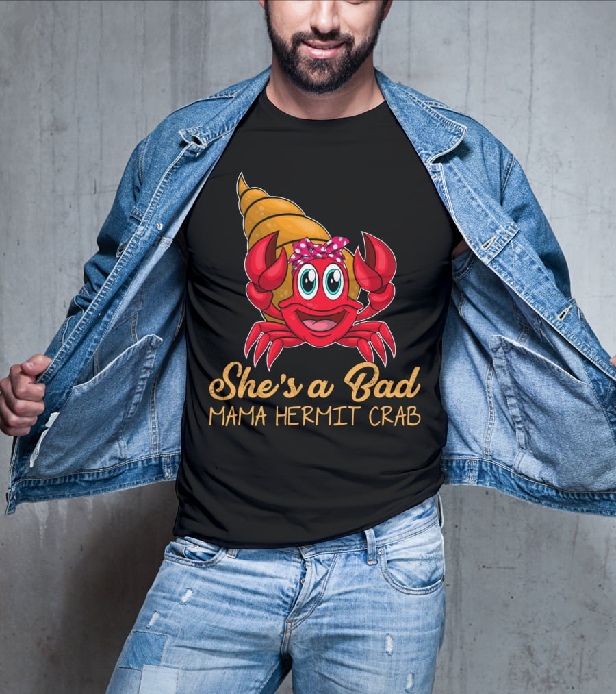 She's A Bad Mama Hermit Crab T-Shirt