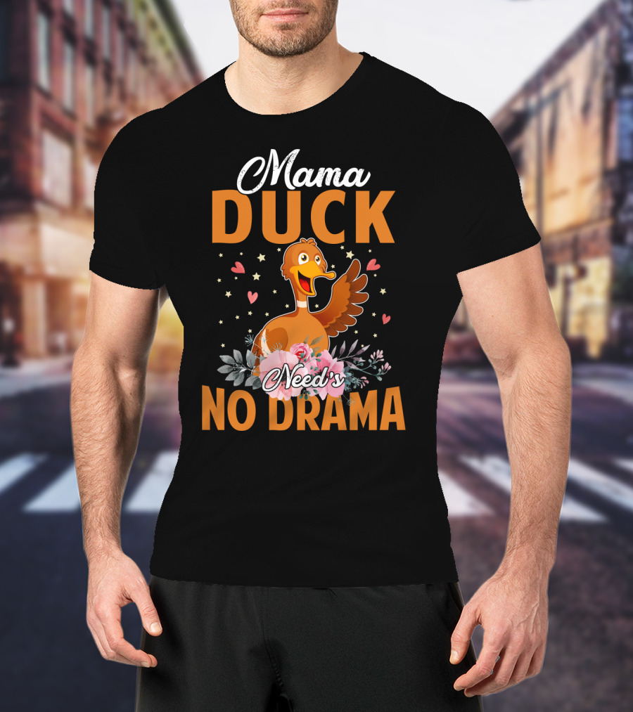 Mama Duck Need's No Drama Cute Hearts And Flowers T-Shirt
