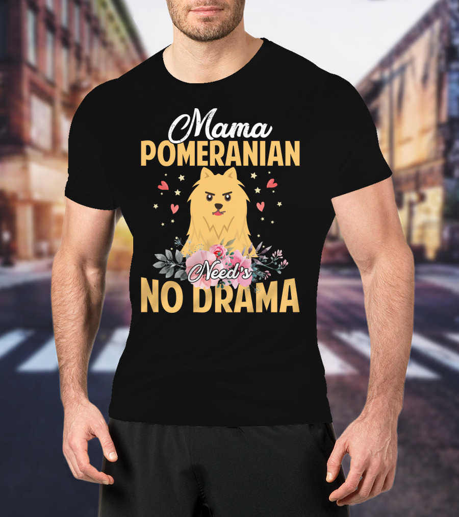 Mama Pomeranian Surrounded By Hearts And Flowers With No Drama T-Shirt